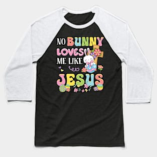 No Bunny Loves Me Like Jesus Easter Day Gift For Women Baseball T-Shirt